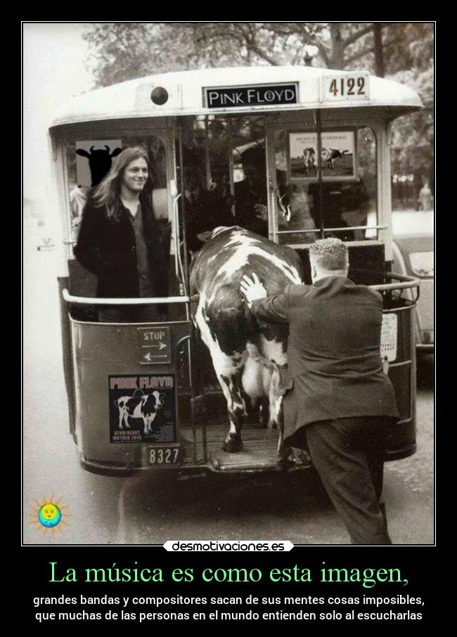 La música es como esta imagen, - grandes bandas y compositores sacan de sus mentes cosas imposibles,
que muchas de las personas en el mundo entienden solo al escucharlas