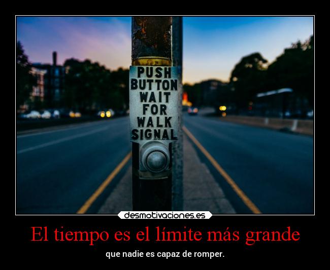 El tiempo es el límite más grande -
