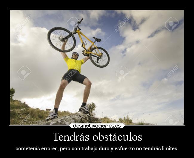 Tendrás obstáculos -