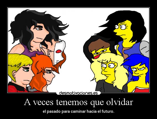 A veces tenemos que olvidar - el pasado para caminar hacia el futuro.