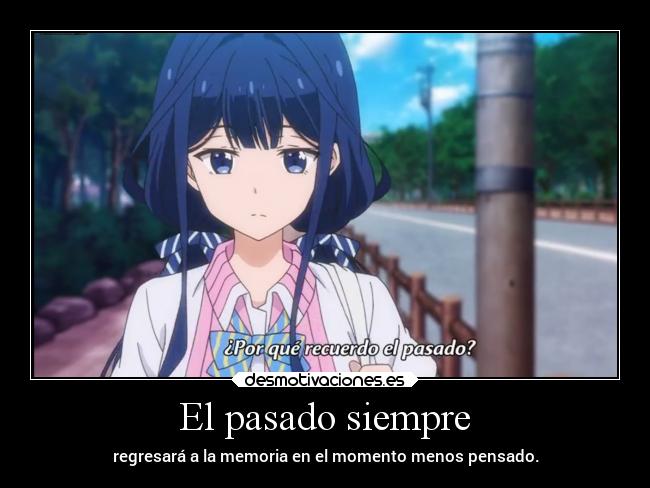 carteles pasado pasado recuerdos anime masamunekunnorevenge doniisback doni desmotivaciones