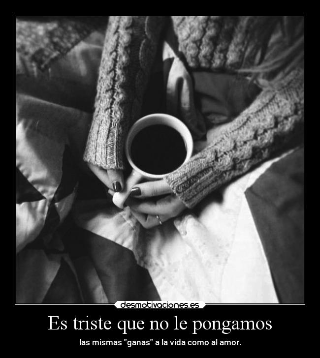 Es triste que no le pongamos -