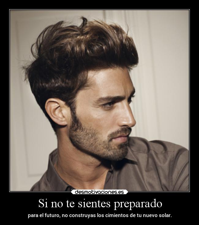 Si no te sientes preparado - para el futuro, no construyas los cimientos de tu nuevo solar.
