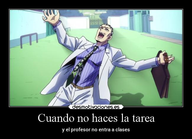 Cuando no haces la tarea - y el profesor no entra a clases