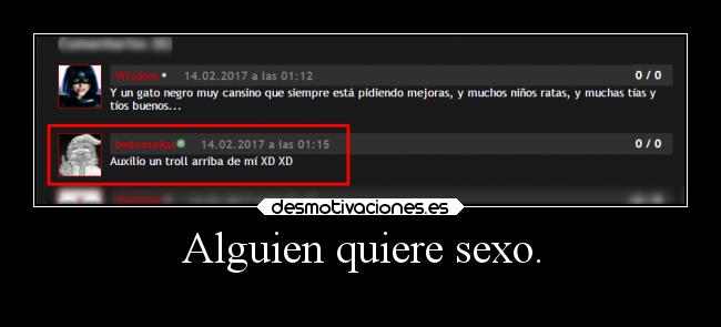 Alguien quiere sexo. -