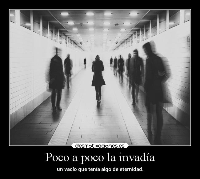 Poco a poco la invadía - 