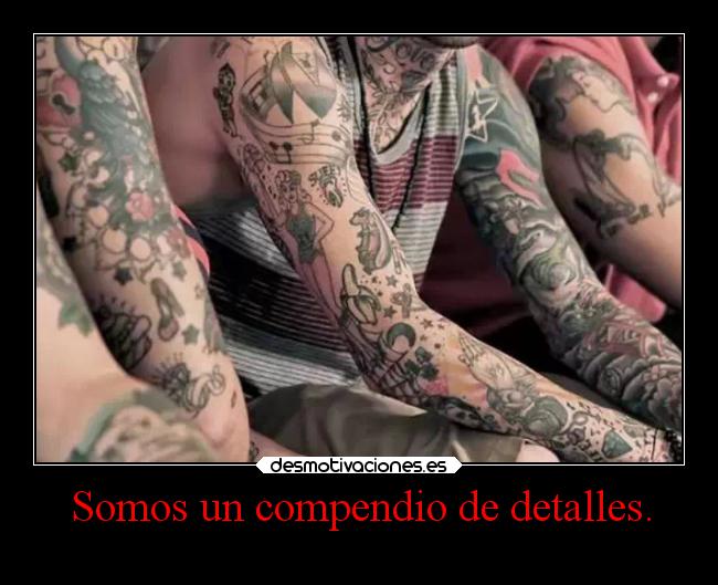 Somos un compendio de detalles. - 