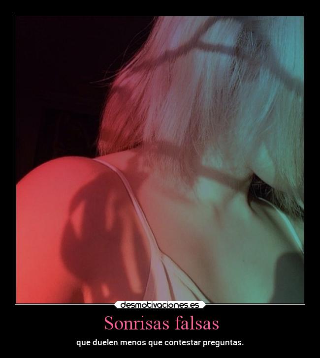 Sonrisas falsas - que duelen menos que contestar preguntas.