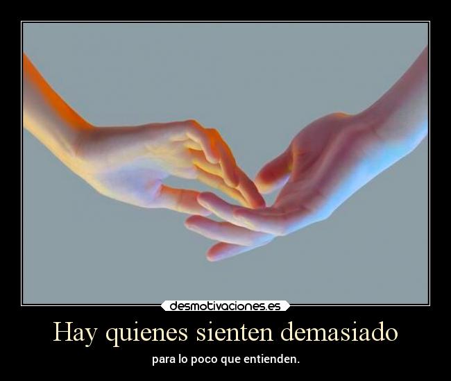 Hay quienes sienten demasiado -