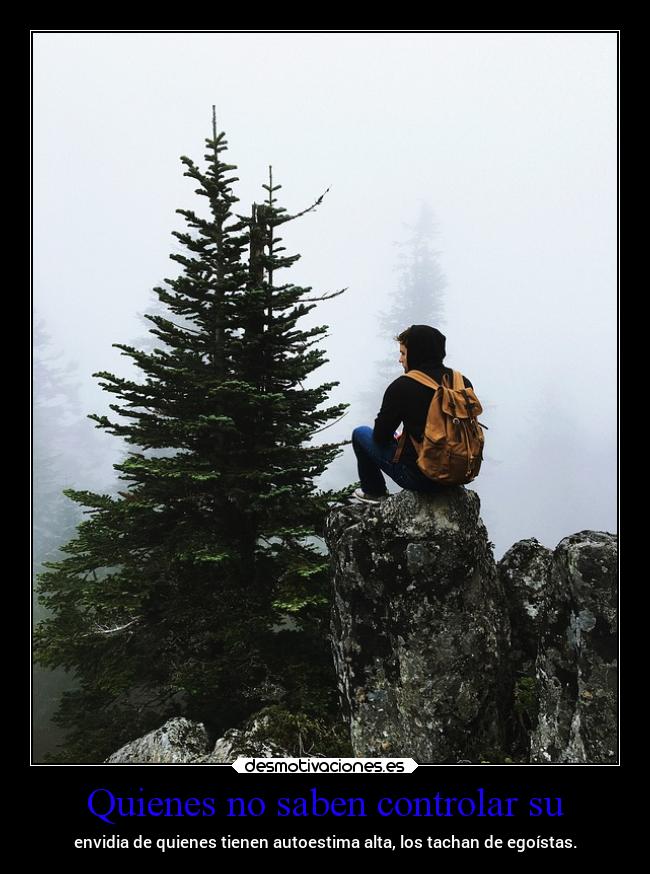 Quienes no saben controlar su -