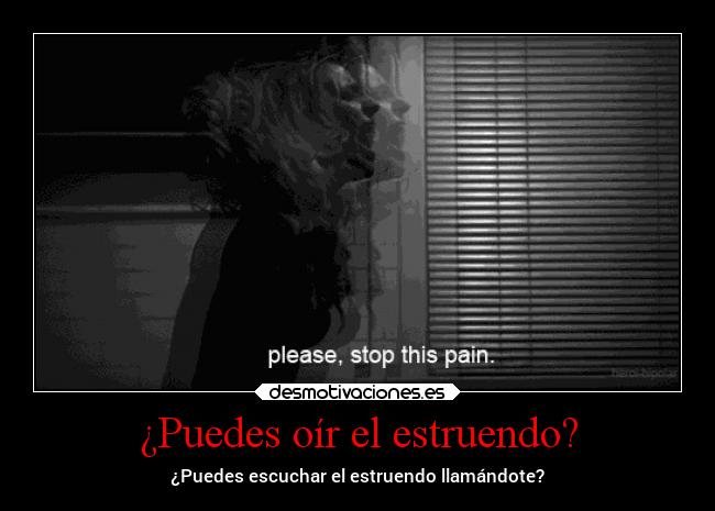 ¿Puedes oír el estruendo? -