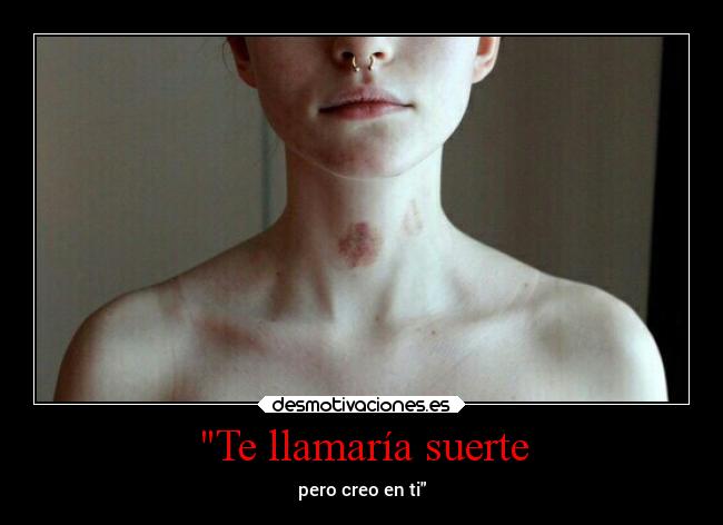 Te llamaría suerte - pero creo en ti