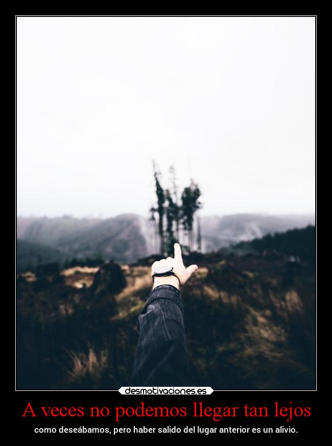 A veces no podemos llegar tan lejos -