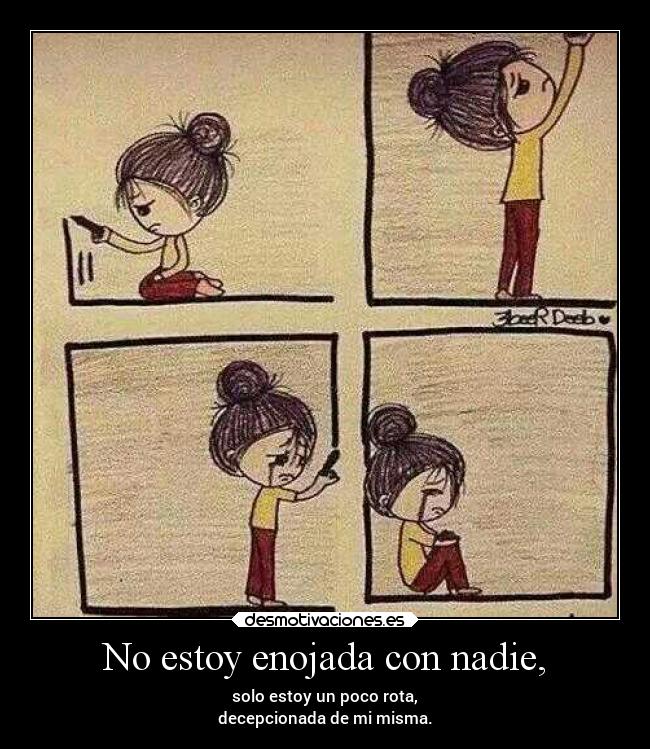 No estoy enojada con nadie, -