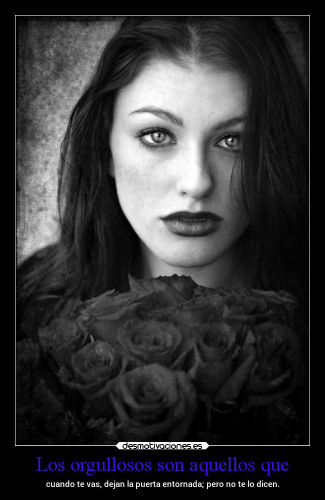 Los orgullosos son aquellos que - 