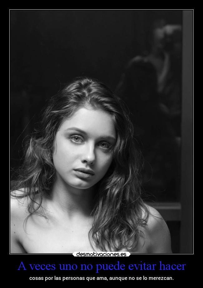 A veces uno no puede evitar hacer -