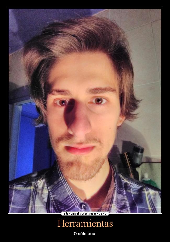 Herramientas - O sólo una.