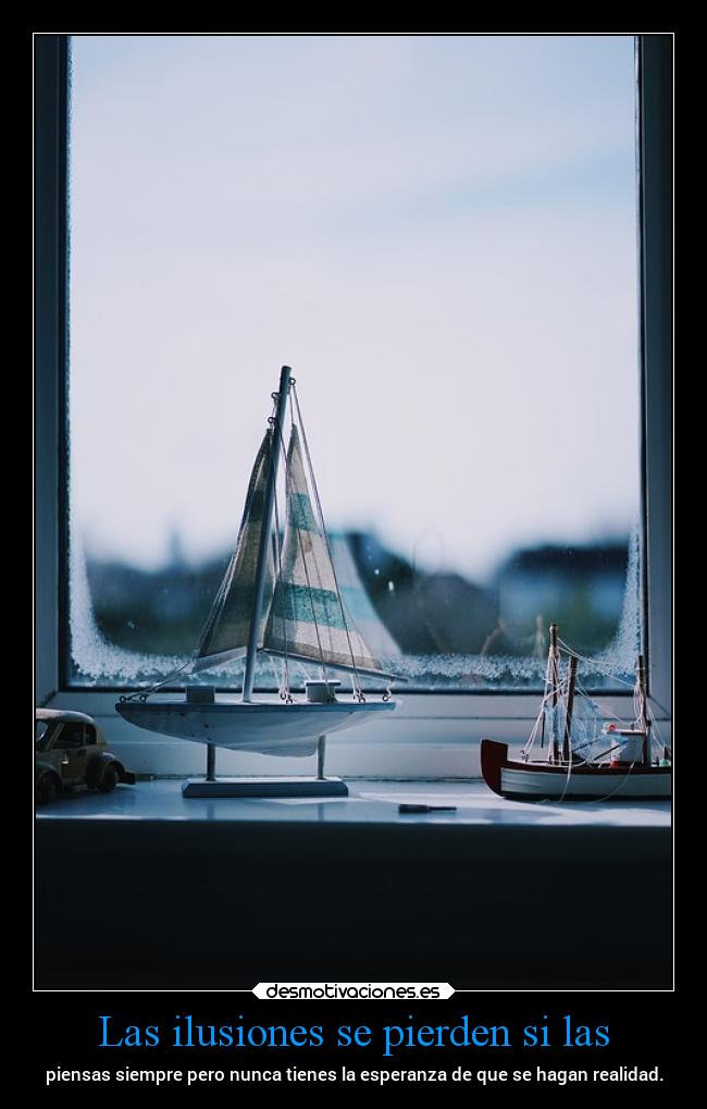 Las ilusiones se pierden si las - 