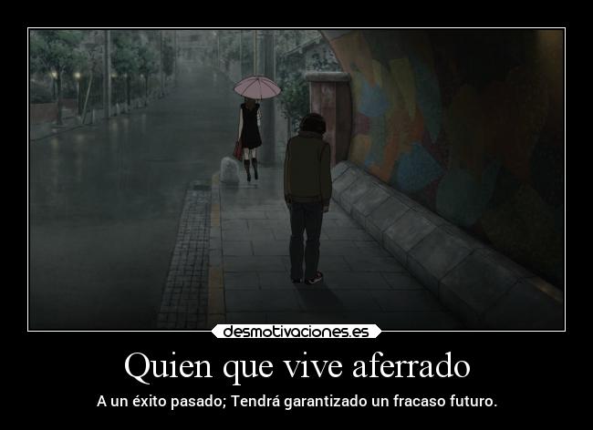 Quien que vive aferrado -