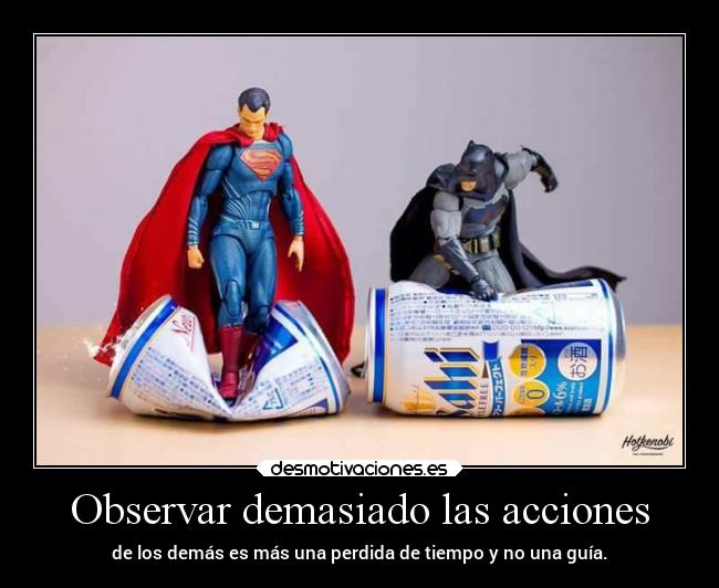 Observar demasiado las acciones - 