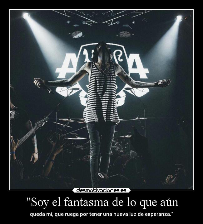 carteles vida sentimientos esperanza parafraseando andrew askingalexandria elsencilloartedeserhumano desmotivaciones