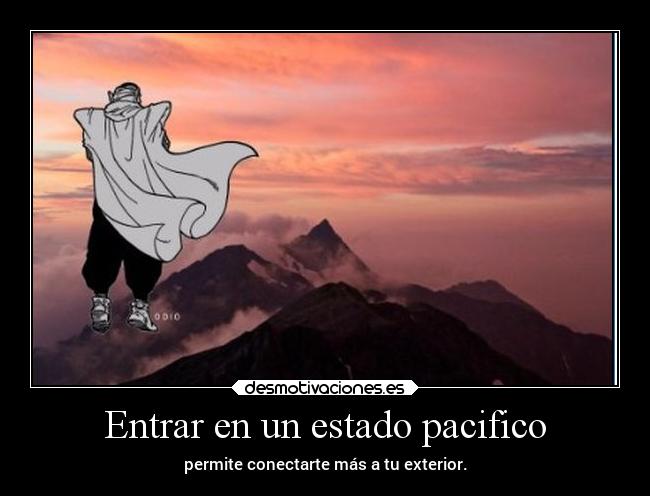 Entrar en un estado pacifico - permite conectarte más a tu exterior.