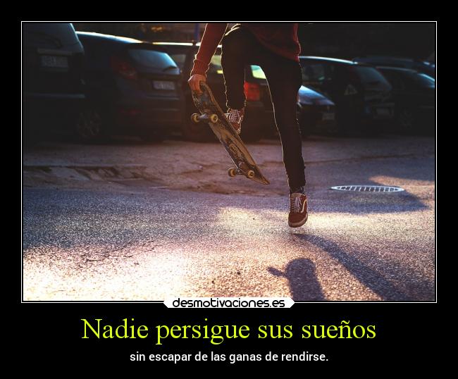 Nadie persigue sus sueños -