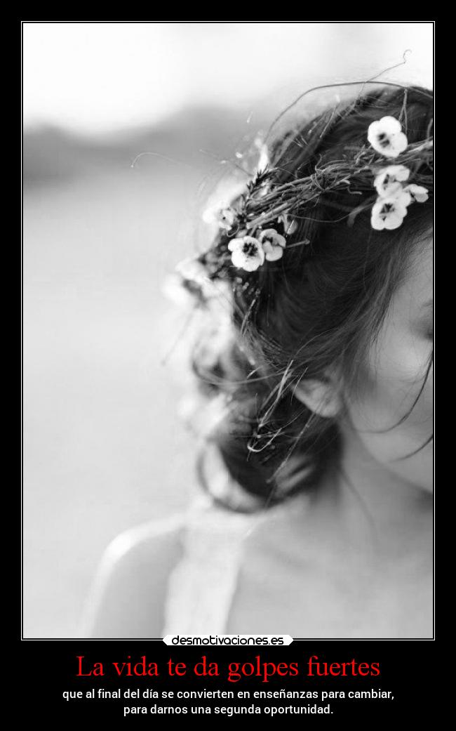La vida te da golpes fuertes - 
