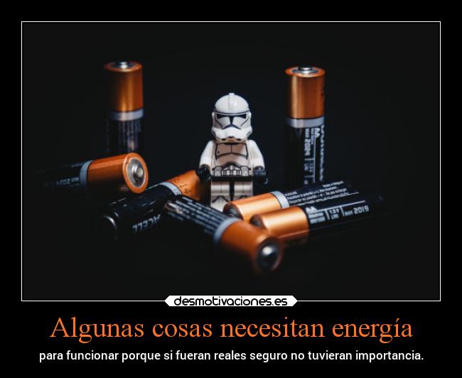 Algunas cosas necesitan energía - 