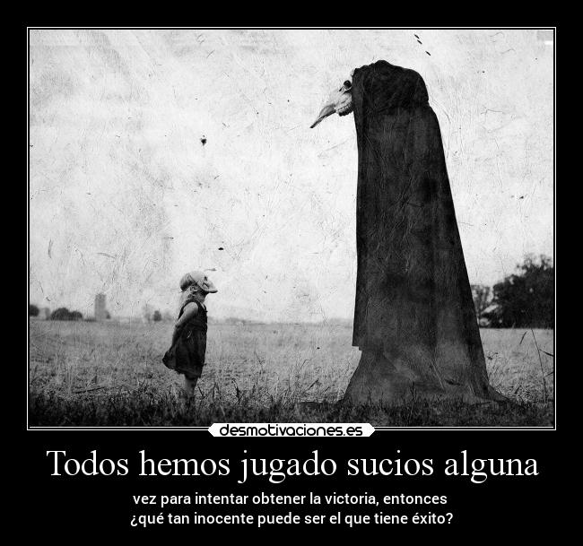 Todos hemos jugado sucios alguna - 