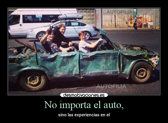 No importa el auto, - sino las experiencias en el