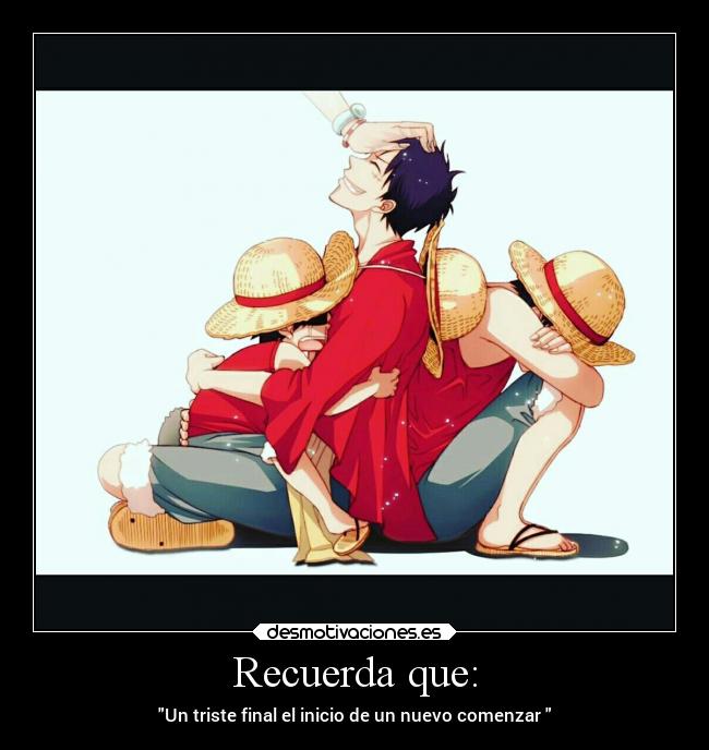 Recuerda que: - Un triste final el inicio de un nuevo comenzar