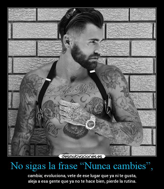 No sigas la frase “Nunca cambies”, - 