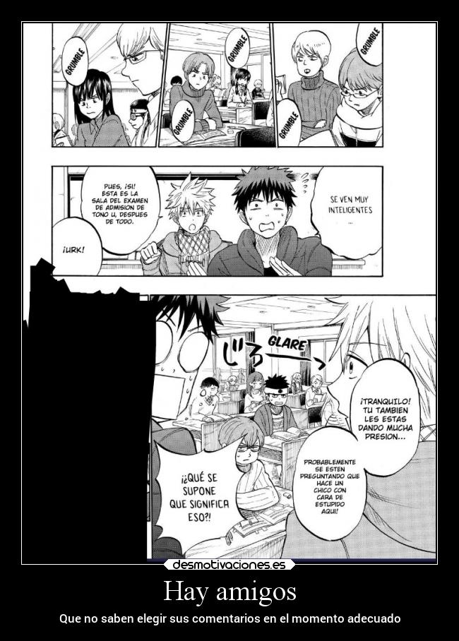 Hay amigos - Que no saben elegir sus comentarios en el momento adecuado