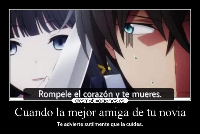 Cuando la mejor amiga de tu novia - Te advierte sutilmente que la cuides.