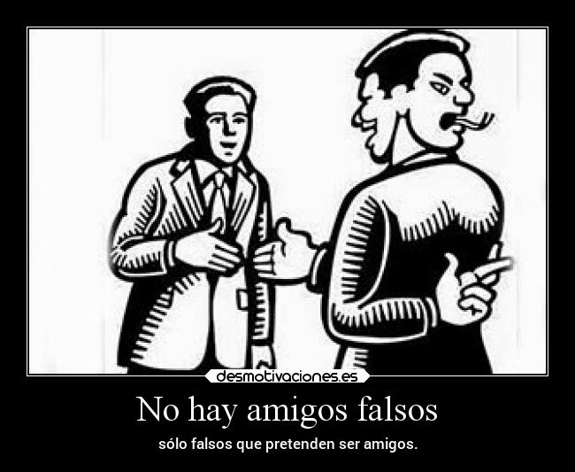 No hay amigos falsos - 