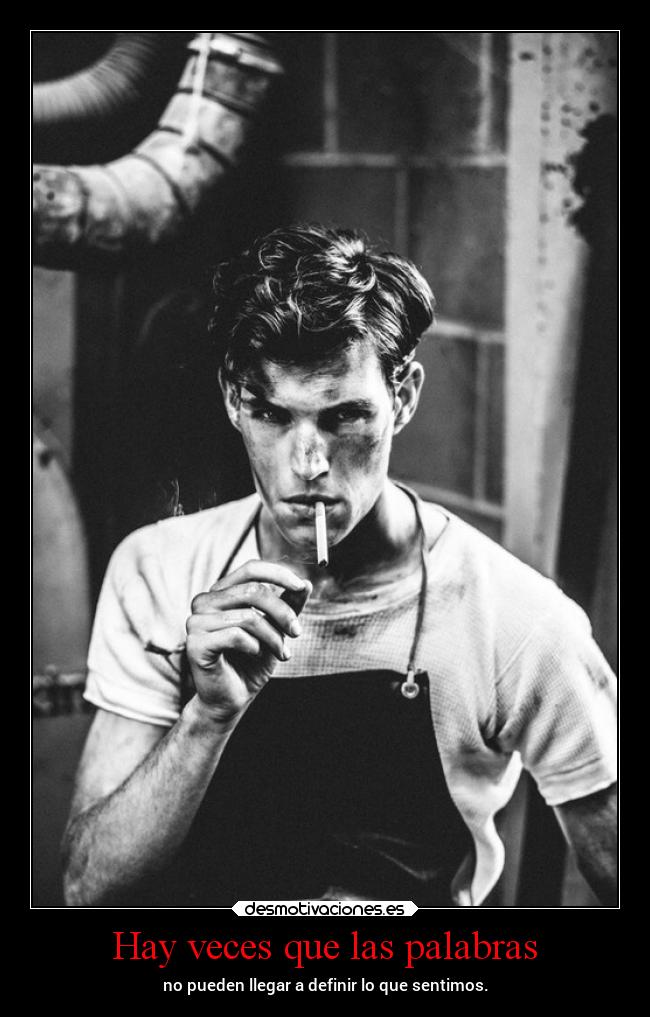 Hay veces que las palabras - no pueden llegar a definir lo que sentimos.
