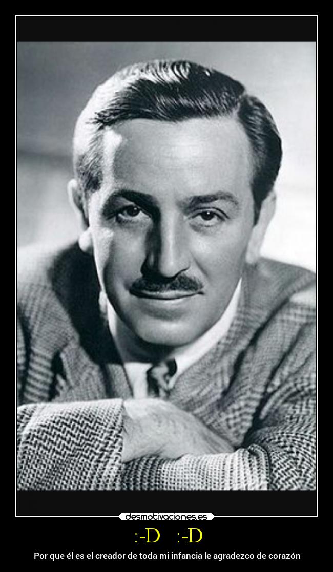 :-D :-D - Por que él es el creador de toda mi infancia le agradezco de corazón