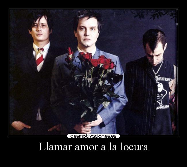 Llamar amor a la locura - 