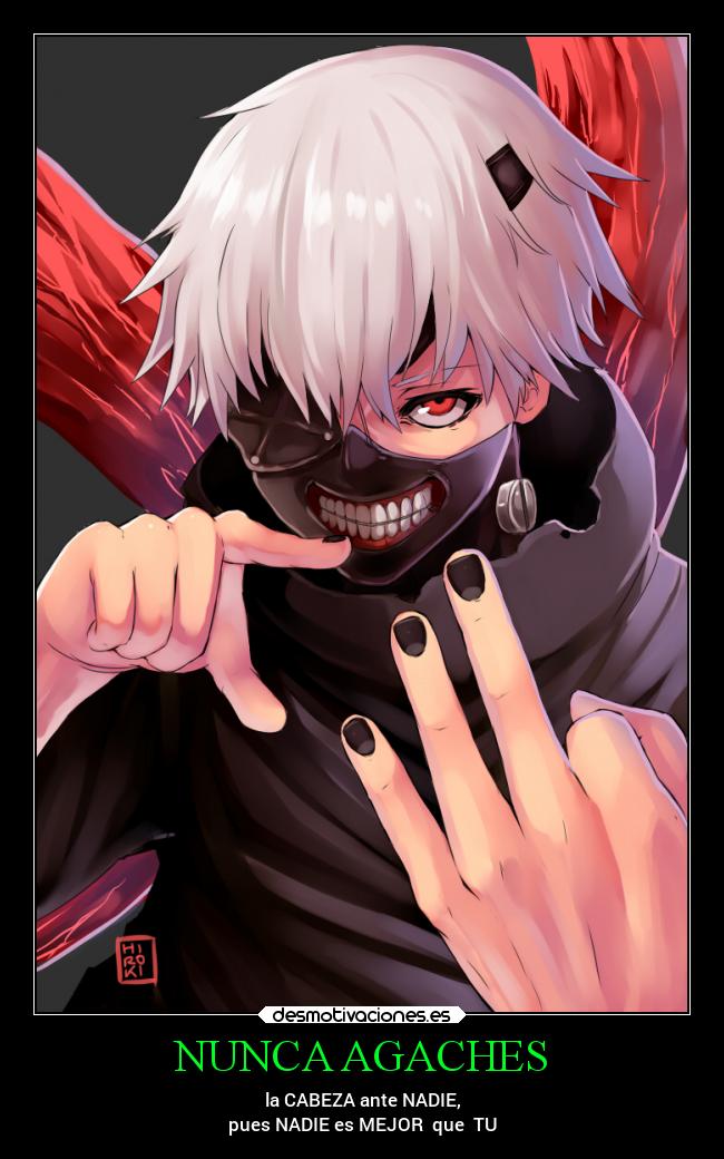 NUNCA AGACHES - la CABEZA ante NADIE,
pues NADIE es MEJOR que TU