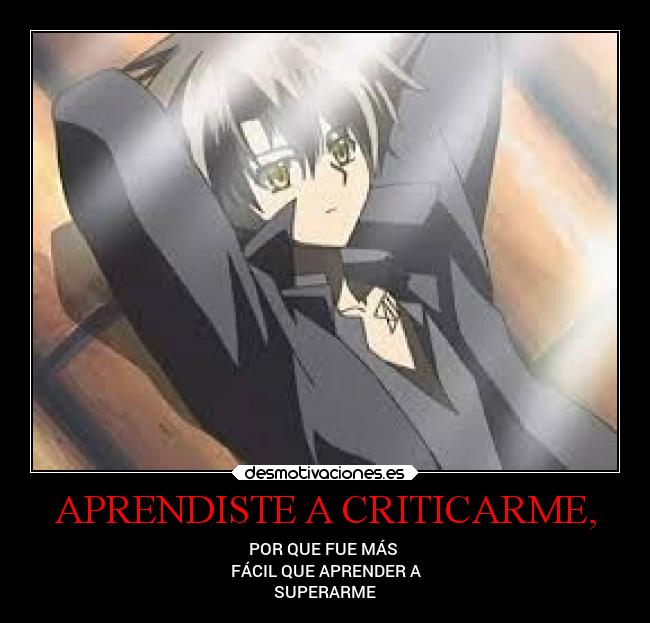 APRENDISTE A CRITICARME, - POR QUE FUE MÁS
FÁCIL QUE APRENDER A
SUPERARME