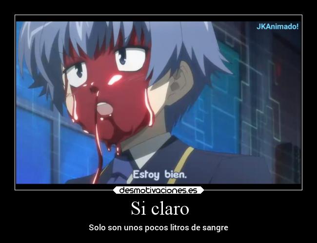 Si claro - Solo son unos pocos litros de sangre