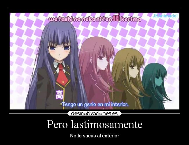 Pero lastimosamente - No lo sacas al exterior