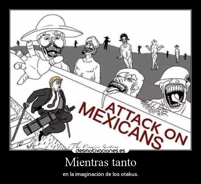 Mientras tanto - en la imaginación de los otakus.