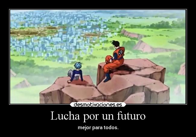 Lucha por un futuro - mejor para todos.