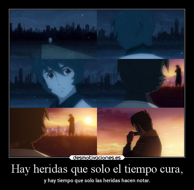 Hay heridas que solo el tiempo cura, -