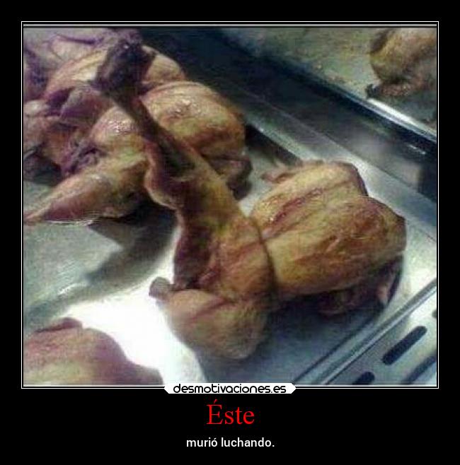 Éste - murió luchando.