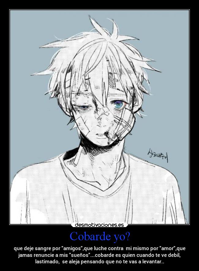 Cobarde yo? -