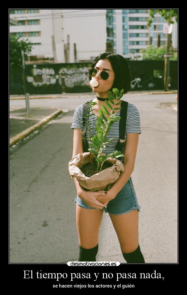 El tiempo pasa y no pasa nada, -