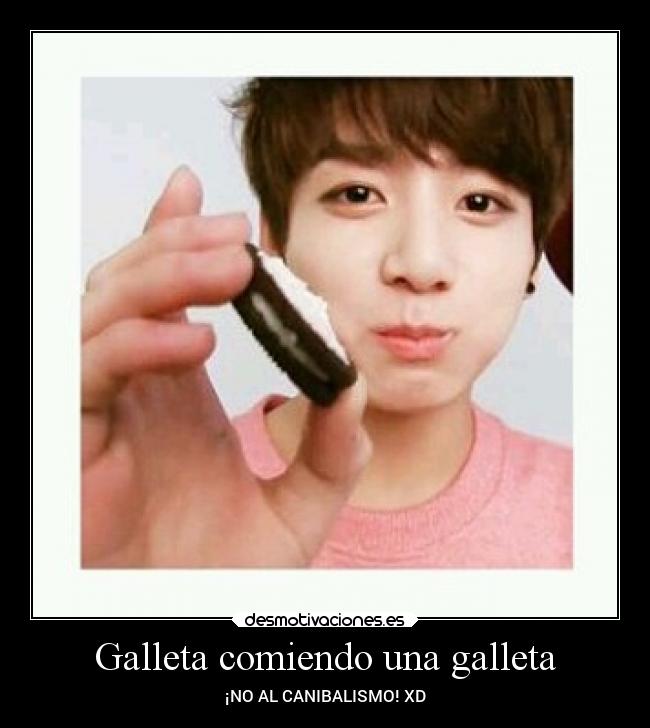 Galleta comiendo una galleta - ¡NO AL CANIBALISMO! XD